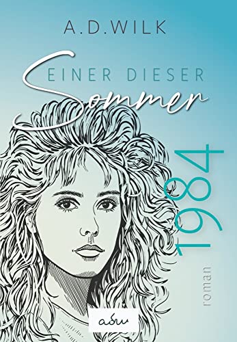 1984. Einer dieser Sommer.: Ein historischer Liebesroman - Achtziger Jahre von NOVA MD