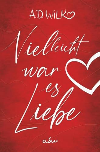 Vielleicht war es Liebe: Eine Liebesgeschichte (Vielleicht ... Liebesroman Reihe)