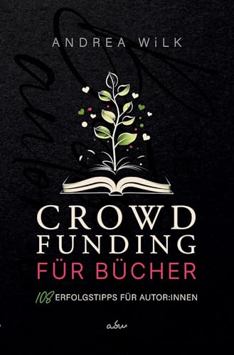 Crowdfunding für Bücher.: 108 Erfolgstipps für Autor:innen (sei bestseller autor:in) von tolino media