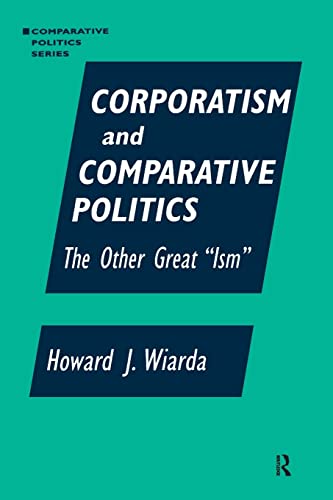 Corporatism and Comparative Politics: The Other Great "Ism" (Comparative Politics (Paperback)) (Comparative Politics (Armonk, N.Y.).) von Routledge