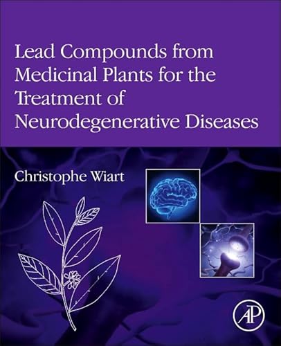 Lead Compounds from Medicinal Plants for the Treatment of Neurodegenerative Diseases (Pharmaceutical Leads from Medicinal Plants) von Academic Press