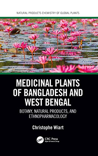 Medicinal Plants of Bangladesh and West Bengal: Botany, Natural Products, & Ethnopharmacology (Natural Products Chemistry of Global Plants) von CRC Press