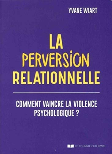 La perversion relationnelle: Comment vaincre la violence psychologique ? La perversion relationnelle: Comment vaincre la violence psychologique ? von COURRIER LIVRE