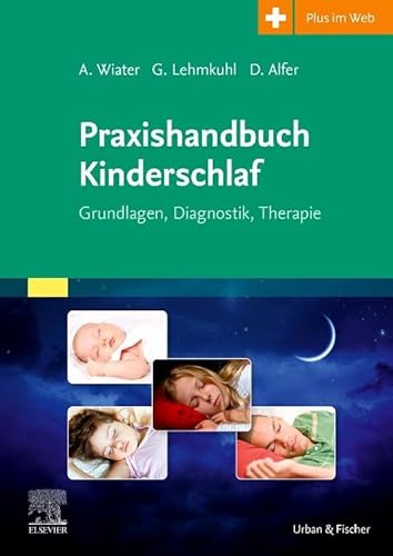 Praxishandbuch Kinderschlaf: Grundlagen, Diagnostik, Therapie Mit Zugang zum Elsevier-Portal