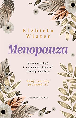 Menopauza: Zrozumieć i zaakceptować nową siebie