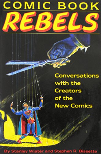 Comic Book Rebels: Conversations With the Creators of the New Comics