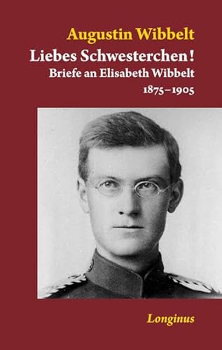 Liebes Schwesterchen!: Briefe an Elisabeth Wibbelt 1875-1886