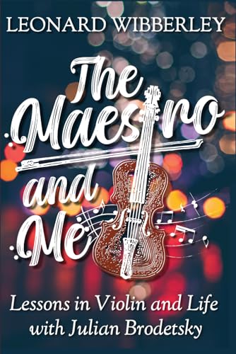 The Maestro and Me: Lessons in Violin and Life with Julian Brodetsky von Independently published