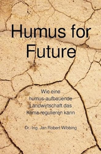 Humus for Future: Wie eine humus-aufbauende Landwirtschaft das Klima regulieren kann