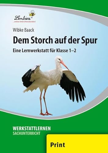 Dem Storch auf der Spur: (1. und 2. Klasse): Grundschule, Sachunterricht, Klasse 1-2 von Lernbiene Verlag GmbH