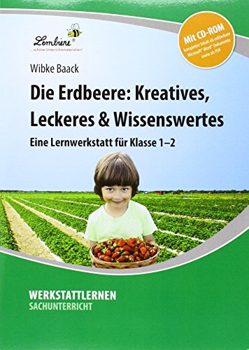 Die Erdbeere: Kreatives, Leckeres & Wissenswertes: (1. und 2. Klasse) von Lernbiene Verlag GmbH