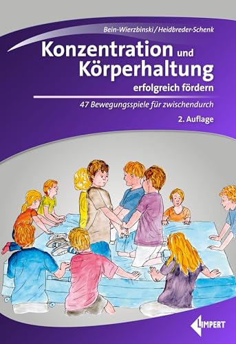 Konzentration und Körperhaltung erfolgreich fördern: 47 Bewegungsspiele für Zwischendurch Konzentration und Körperhaltung erfolgreich fördern: 47 Bewegungsspiele für Zwischendurch