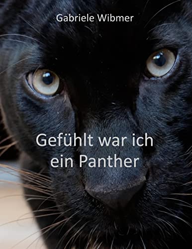 Gefühlt war ich ein Panther: Eine schwarze Katze erzählt aus ihrem Leben von BoD – Books on Demand