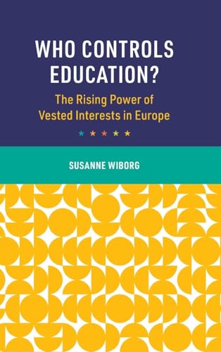Who Controls Education?: The Rising Power of Vested Interests in Europe (Cambridge Studies in the Comparative Politics of Education) von Cambridge University Press