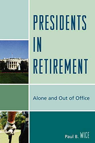 Presidents in Retirement: Alone and Out of the Office