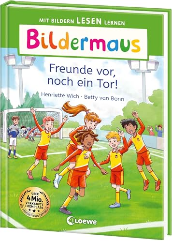 Bildermaus - Freunde vor, noch ein Tor!: Mit Bildern lesen lernen - Ideal für die Vorschule und Leseanfänger ab 5 Jahren - Mit Leselernschrift ABeZeh von Loewe