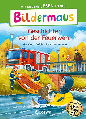 Bildermaus - Geschichten von der Feuerwehr: Mit Bildern lesen lernen - Ideal für die Vorschule und Leseanfänger ab 5 Jahren - Mit Leselernschrift ABeZeh von Loewe