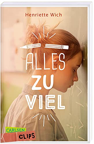 Carlsen Clips: Alles zu viel: Sensibler Jugendroman ab 13 über Leistungsdruck in der Schule | In kurzer, einfacher Sprache, ideal für den Unterricht Carlsen Clips: Alles zu viel: Sensibler Jugendroman ab 13 über Leistungsdruck in der Schule | In kurzer, einfacher Sprache, ideal für den Unterricht