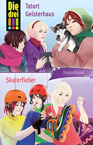 Die drei !!!: Tatort Geisterhaus / Skaterfieber (Doppelband)