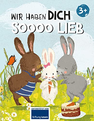Ich hab dich soooo lieb: Eine zauberhafte Geschichte vom Liebhaben für Kinder ab 3 Jahren