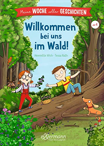 Meine Woche voller Geschichten. Willkommen bei uns im Wald! (Geschichten für jeden Wochentag)