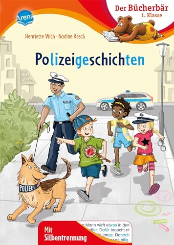 Polizeigeschichten: Bücherbär: Erstlesebuch, Abenteuergeschichten für die 1. Klasse, mit Silbentrennung zum leichteren Lesenlernen (Der Bücherbär: 1. Klasse. Mit Silbentrennung)