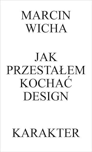 Jak przestałem kochać design Jak przestałem kochać design von Karakter