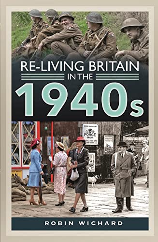 Re-living Britain in the 1940s von Pen & Sword Military