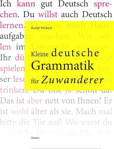 Kleine deutsche Grammatik für Zuwanderer Kleine deutsche Grammatik für Zuwanderer