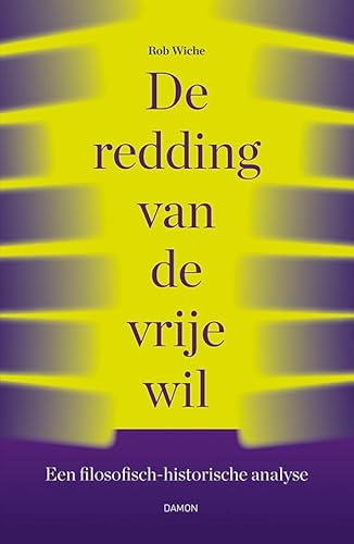 De redding van de vrije wil: een filosofisch-historische analyse De redding van de vrije wil: een filosofisch-historische analyse von Uitgeverij Damon VOF