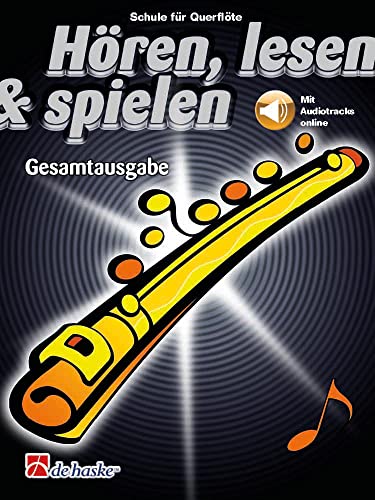 Hören, lesen & spielen, Schule für Flöte, Gesamtausgabe, m. Audio-Tracks Online: CDs zum Üben und Mitspielen