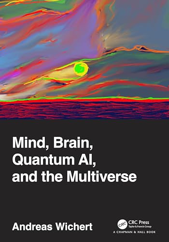 Mind, Brain, Quantum AI, and the Multiverse von Chapman and Hall/CRC