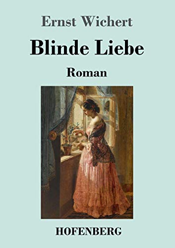 Blinde Liebe: Roman von Hofenberg