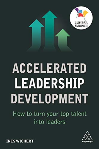 Accelerated Leadership Development: How to Turn Your Top Talent into Leaders von Kogan Page