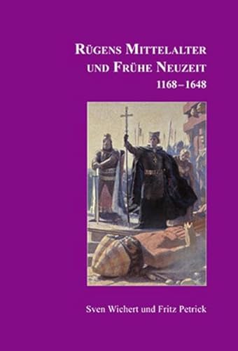 Rügens Geschichte von den Anfängen bis zur Gegenwart in fünf Teilen: Teil 2: Rügens Mittelalter und Frühe Neuzeit 1168-1648