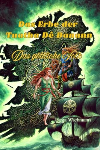 Das Erbe der Tuatha Dé Danann: Das göttliche Volk (Rituale, Bräuche, Traditionen und Weisheiten der Kelten (Keltische Geschichte nicht nur für Kinder), Band 7) von Independently published