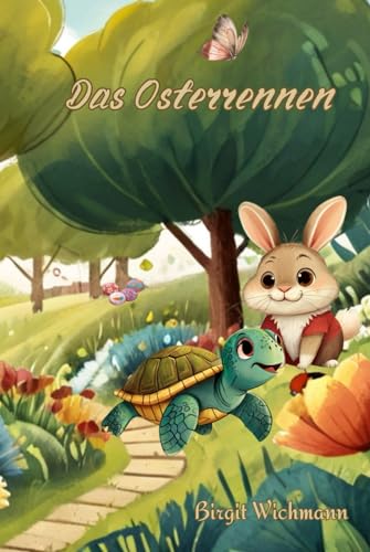 Das Osterrennen (Zauberhafte Kinderbücher über das Osterfest: Ostergeschichten für Erst- und Vorleser, Band 1) von Independently published