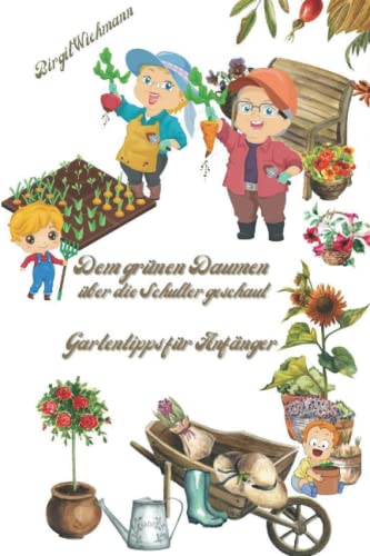 Dem grünen Daumen über die Schulter geschaut: Gartentipps für Anfänger