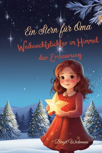 Ein Stern für Oma: Weihnachtslichter im Himmel der Erinnerung (Weihnachtsbücher für Kinder: Weihnachtsgeschichten voller Magie für Erst- und Vorleser) von Independently published