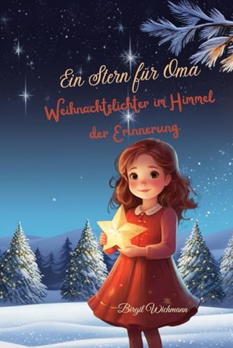 Ein Stern für Oma: Weihnachtslichter im Himmel der Erinnerung (Weihnachtsbücher für Kinder: Weihnachtsgeschichten voller Magie für Erst- und Vorleser) von Independently published