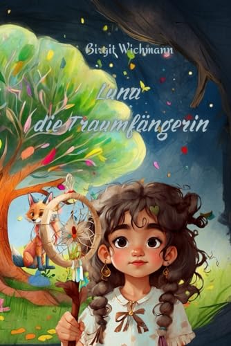 Luna die Traumfängerin Luna die Traumfängerin von Independently published