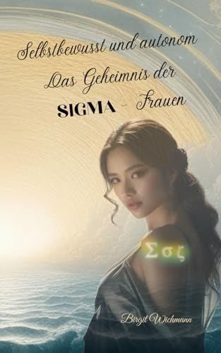 Selbstbewusst und autonom: Das Geheimnis der SIGMA-Frauen