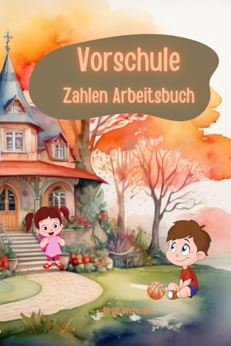 Vorschule: Zahlen Arbeitsbuch (Schreibspaß für kleine Entdecker: Buchstaben und Zahlen für den Unterricht von Kindern ab 4 Jahren, Band 3)