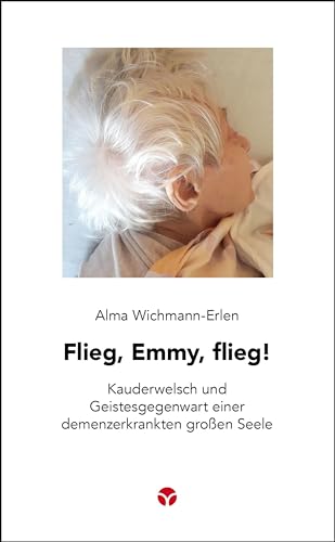 Flieg, Emmy, flieg!: Kauderwelsch und Geistesgegenwart einer demenzerkrankten großen Seele (Schlanke Reihe) von Info 3