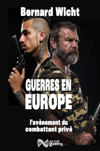 Guerres en Europe: L'Avènement du combattant privé von GODEFROY