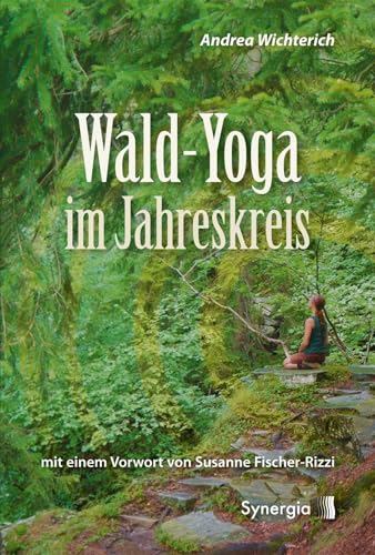 Wald-Yoga im Jahreskreis von Synergia Verlag�