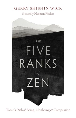 The Five Ranks of Zen: Tozan's Path of Being, Nonbeing, and Compassion von Shambhala