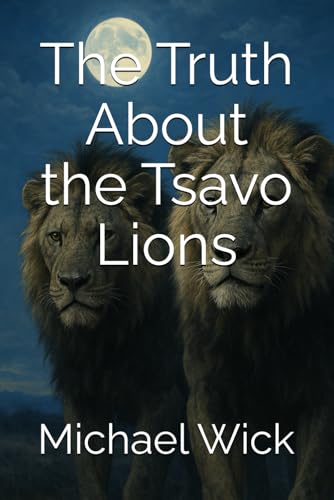 The Truth About the Tsavo Lions von Independently published