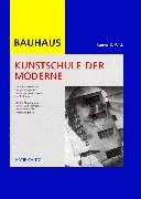 Bauhaus: Kunstschule der Moderne