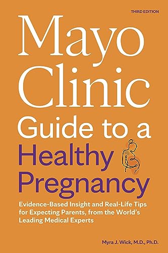 Mayo Clinic Guide to a Healthy Pregnancy, 3rd Edition: Evidence-Based Insight and Real-Life Tips for Expecting Parents, from the World’s Leading Medical Experts (Mayo Clinic Parenting Guides) von Mayo Clinic Press